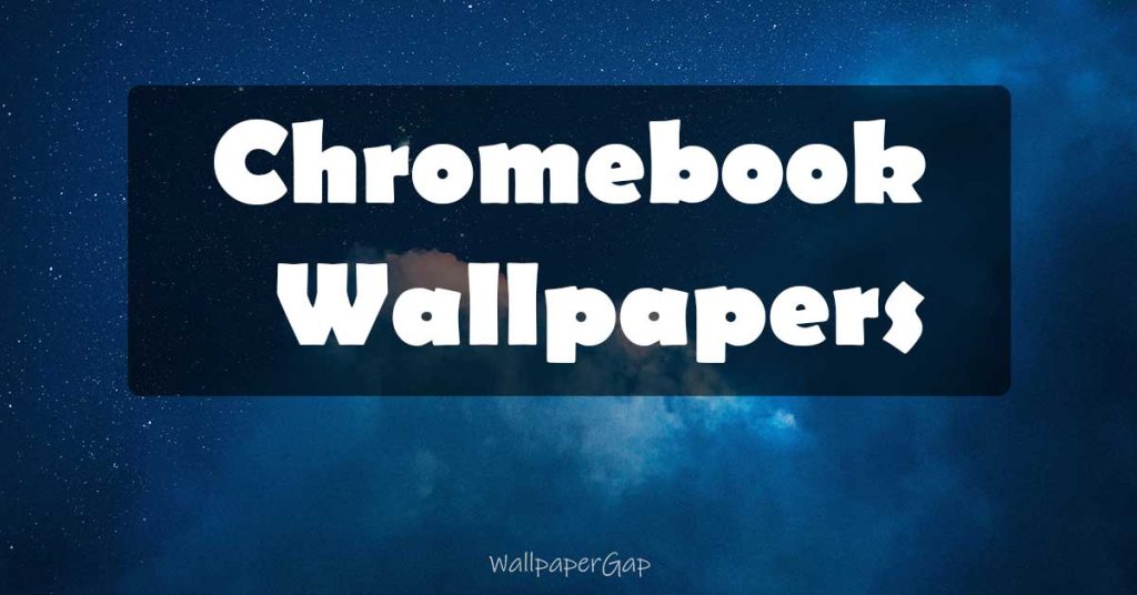 Chromebook Wallpapers